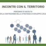 Incontri con il territorio – percorso di ascolto per la Strategia di Sviluppo Locale